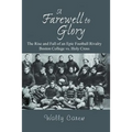 A Farewell to Glory: The Rise and Fall of an Epic Football Rivalry Boston College vs. Holy Cross