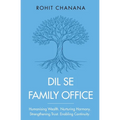 Dil Se Family Office: Humanising Wealth Nurturing Harmony Strengthening Trust Enabling Continuity