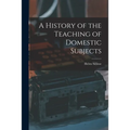 A History of the Teaching of Domestic Subjects