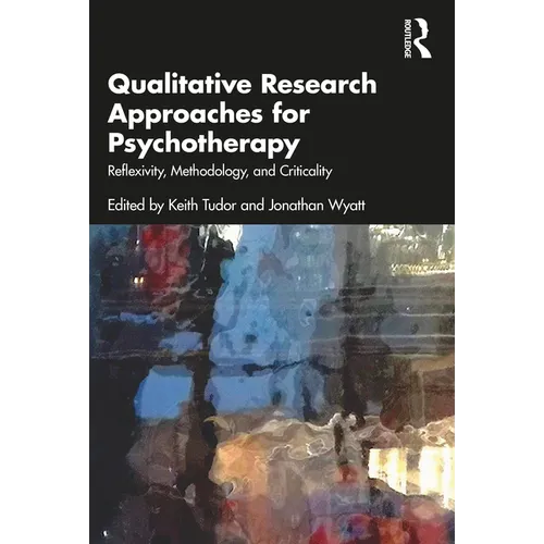 Qualitative Research Approaches for Psychotherapy: Reflexivity, Methodology, and Criticality