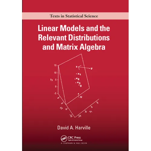 Linear Models and the Relevant Distributions and Matrix Algebra