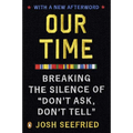 Our Time: Breaking the Silence of Don't Ask, Don't Tell