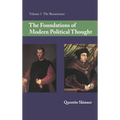 The Foundations of Modern Political Thought: Volume 1, the Renaissance