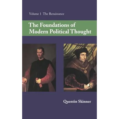 The Foundations of Modern Political Thought: Volume 1, the Renaissance