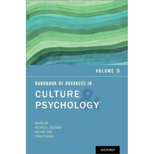 Handbook of Advances in Culture and Psychology: Volume 9
