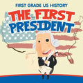 First Grade US History: The First President
