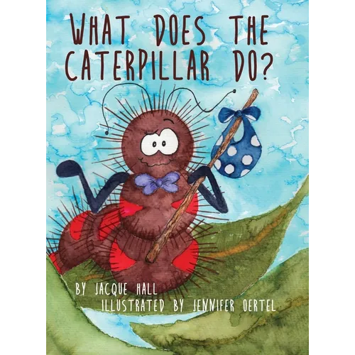 What Does the Caterpillar Do?