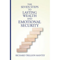 The Seven Steps to Lasting Wealth and Emotional Security