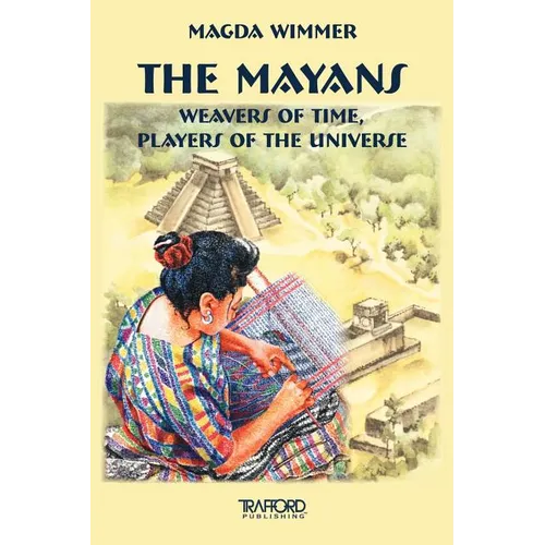 The Mayans: Weavers of Time, Players of the Universe