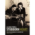 A Case for a Stubborn Heart: The Life and Works of a Country Boy