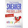 The Complete Sneaker Reseller Guide