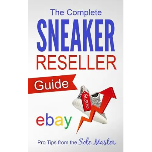 The Complete Sneaker Reseller Guide