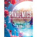 Pandemics: Prescription for Prediction and Prevention