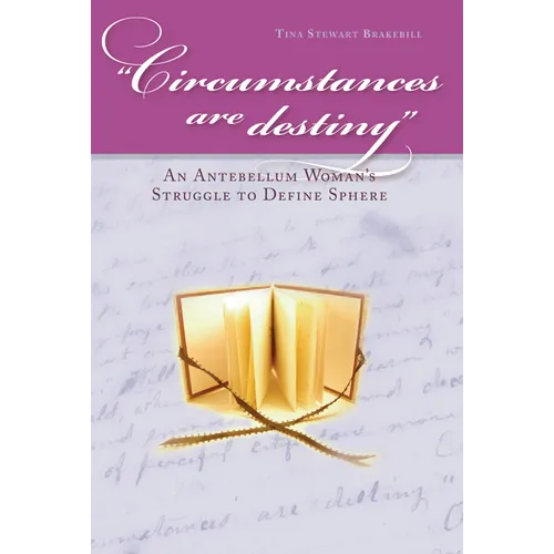 Circumstances Are Destiny: An Antebellum Woman's Struggle to Define Sphere