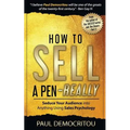 How to Sell a Pen - Really: Seduce Your Audience into Anything Using Sales Psychology