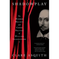 Shadowplay: The Hidden Beliefs and Coded Politics of William Shakespeare