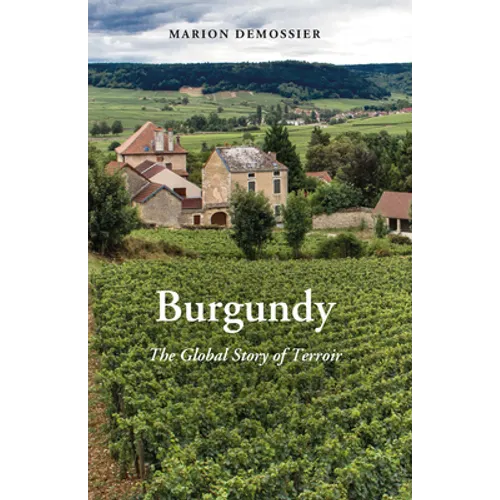 Burgundy: The Global Story of Terroir