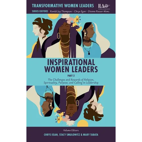 Inspirational Women Leaders, Part 2: The Challenges and Rewards of Religion, Spirituality, Purpose, and Calling in Leadership