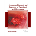 Symptoms, Diagnosis and Treatment of Thrombosis and Hemostasis