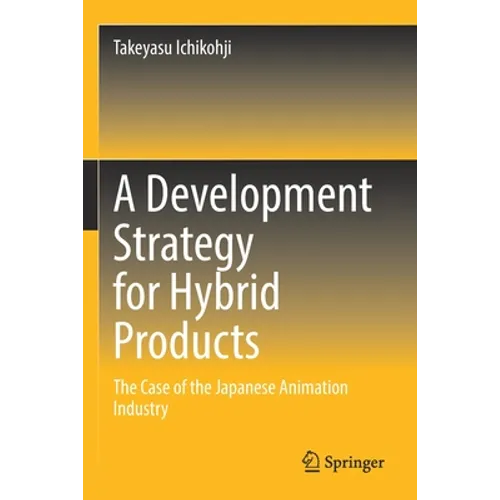 A Development Strategy for Hybrid Products: The Case of the Japanese Animation Industry
