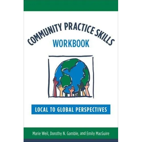Community Practice Skills Workbook: Local to Global Perspectives