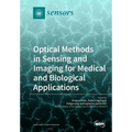 Optical Methods in Sensing and Imaging for Medical and Biological Applications