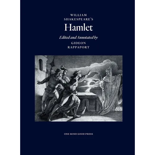William Shakespeare's Hamlet, Edited and Annotated by Gideon Rappaport
