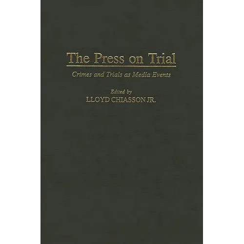 The Press on Trial: Crimes and Trials as Media Events