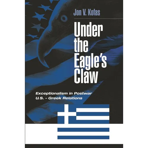 Under the Eagle's Claw: Exceptionalism in Postwar U.S. - Greek Relations