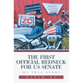 The First Official Redneck for US Senate: My True Story