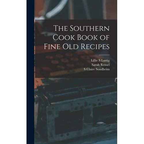 The Southern Cook Book of Fine old Recipes