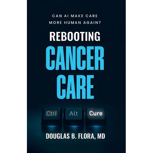 Rebooting Cancer Care, Can AI Make Care More Human Again?