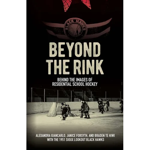 Beyond the Rink: Behind the Images of Residential School Hockey