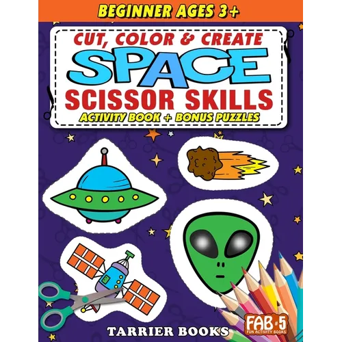 Space Scissor Skills: Cut, color and create. Educational Activity Book for kids ages 3+