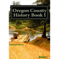 Oregon County History Book I: Preserve Yesterday - Enrich Tomorrow