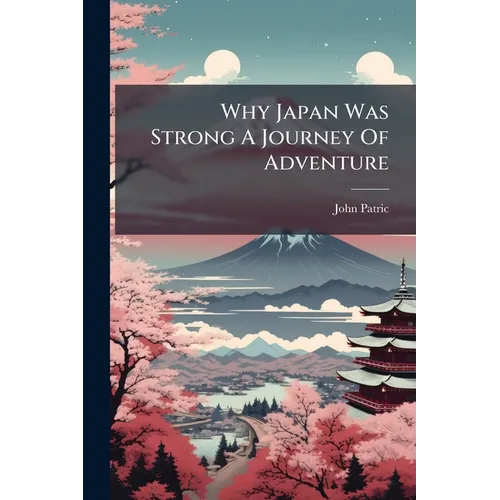 Why Japan Was Strong A Journey Of Adventure