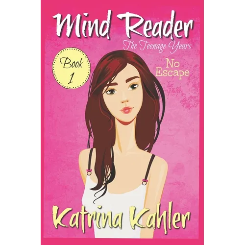 Mind Reader - The Teenage Years: Book 1 - No Escape