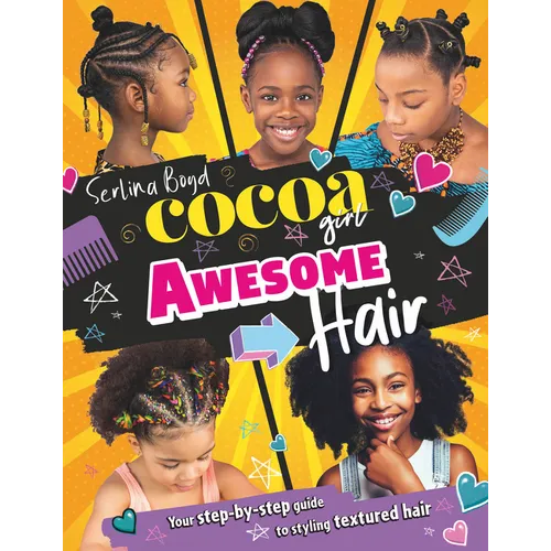Cocoa Girl Awesome Hair: Your Step-By-Step Guide to Styling Textured Hair