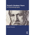 Freud's Student Years: A Psychobiography