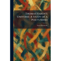 Thomas Hardy's Universe: A Study of a Poet's Mind