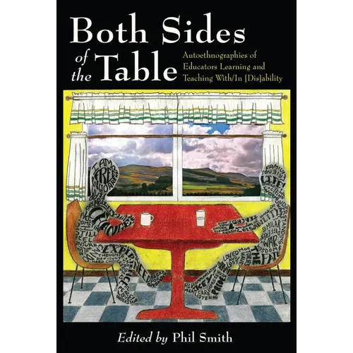 Both Sides of the Table: Autoethnographies of Educators Learning and Teaching With/In [Dis]ability