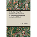 Al-Minhaj: Being The Evolution Of Curriculum In The Muslim Educational Institutions Of India