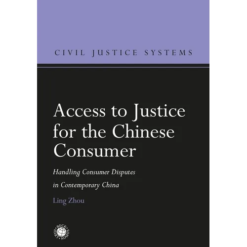 Access to Justice for the Chinese Consumer: Handling Consumer Disputes in Contemporary China
