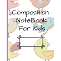Composition NoteBook for Kids: Early Creative Kids Composition Notebook with Illustration Space and Dotted Midline Draw and Write journal for kids K-2