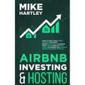 Airbnb Investing and Hosting: How to Start Your Airbnb Business Off Right: Being a Superhost, Planning Your Taxes & How to Make Money on Airbnb for