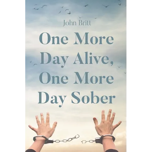 One More Day Alive, One More Day Sober