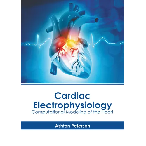 Cardiac Electrophysiology: Computational Modeling of the Heart