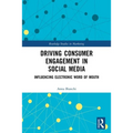 Driving Consumer Engagement in Social Media: Influencing Electronic Word of Mouth