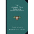 The Making Of A Surgeon: A Midwestern Chronicle