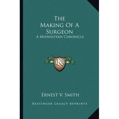 The Making Of A Surgeon: A Midwestern Chronicle